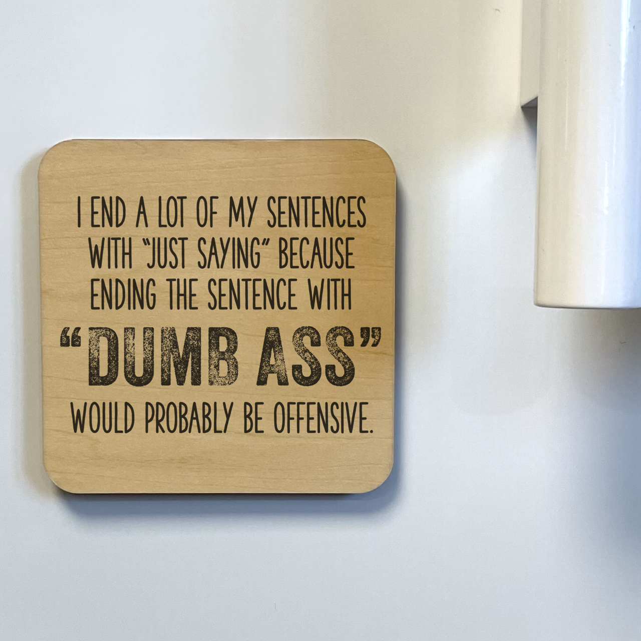 Just Saying Magnet/Drink Coaster - Adult & Kids T-Shirts, Sweatshirts & Hoodies apparel design preview 1