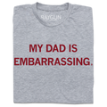 My Dad Is Embarrassing - Adult & Kids T-Shirts, Sweatshirts & Hoodies apparel design preview 1