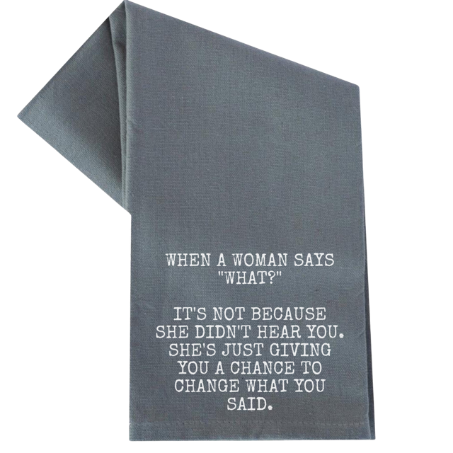 When A Woman Says "What?" Tea Towel - Adult & Kids T-Shirts, Sweatshirts & Hoodies apparel design preview 1