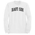 His Love Christian Faith Design Women's - Adult & Kids T-Shirts, Sweatshirts & Hoodies apparel design preview 1