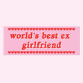 Best Ex Girlfriend Bumper Sticker Decal, Funny Car - Adult & Kids T-Shirts, Sweatshirts & Hoodies apparel design preview 1