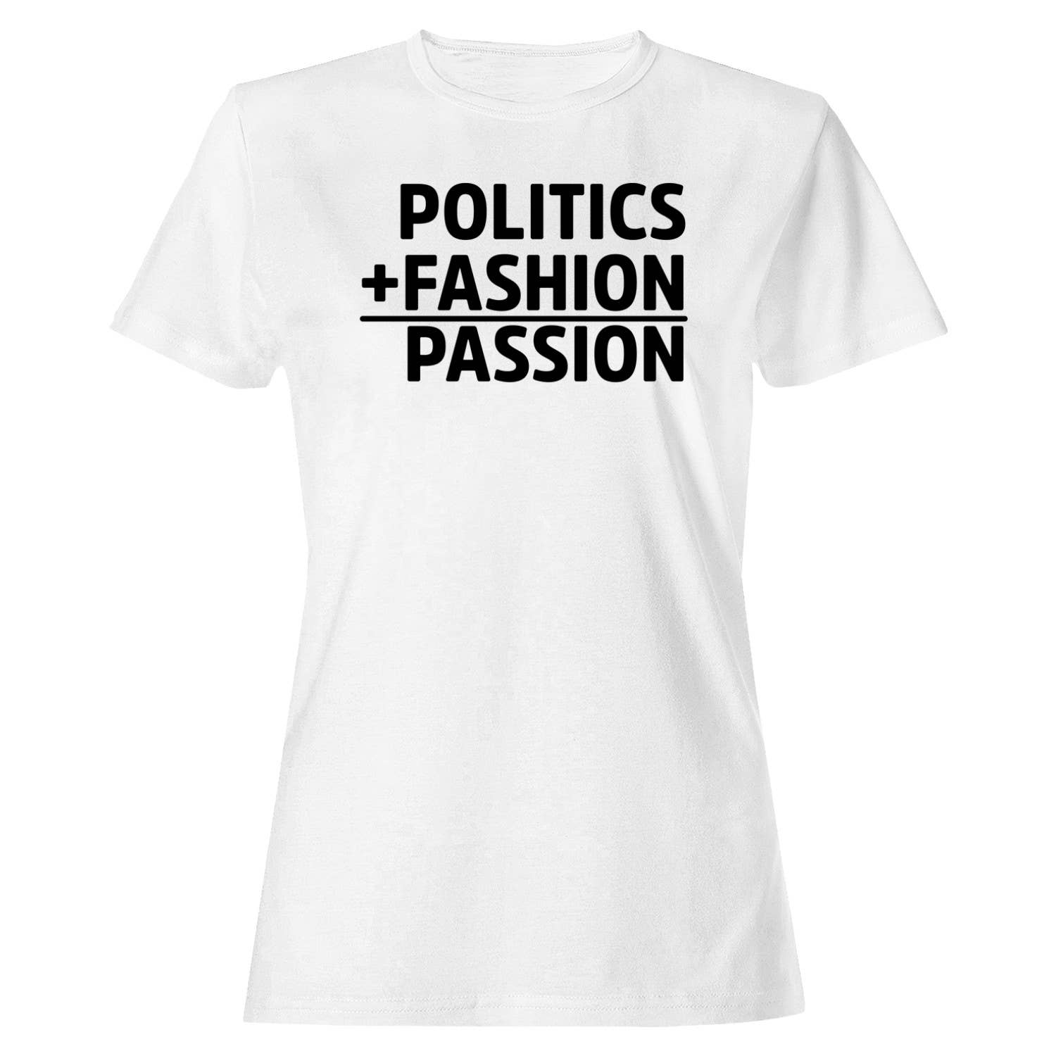 Politics Fashion Passion Women's - Adult & Kids T-Shirts, Sweatshirts & Hoodies apparel design preview 1