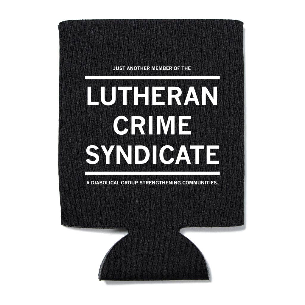 Lutheran Crime Syndicate Can Cooler - Adult & Kids T-Shirts, Sweatshirts & Hoodies apparel design preview 1