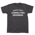 Serious About Correcting Grammar - Adult & Kids T-Shirts, Sweatshirts & Hoodies apparel design preview 1