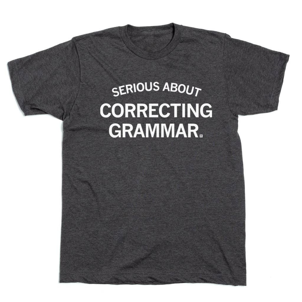 Serious About Correcting Grammar - Adult & Kids T-Shirts, Sweatshirts & Hoodies apparel design preview 1