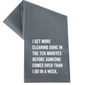 I Get More Cleaning Done in the 10 Minutes Before Tea - Adult & Kids T-Shirts, Sweatshirts & Hoodies apparel design preview 1