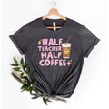 Half Teacher Coffee - Adult & Kids T-Shirts, Sweatshirts & Hoodies apparel design preview 1