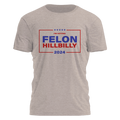 Felon Hillbilly Campaign Style 2825 - Adult & Kids T-Shirts, Sweatshirts & Hoodies apparel design preview 1
