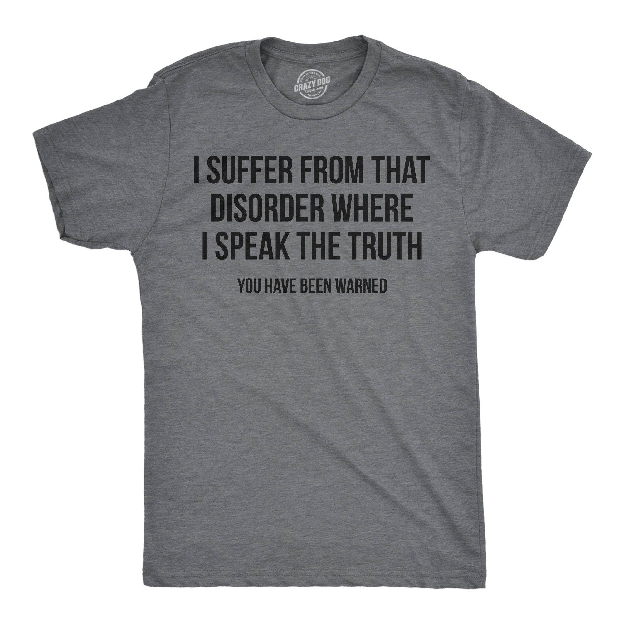I Suffer from That Disorder Where Speak the Truth - Adult & Kids T-Shirts, Sweatshirts & Hoodies apparel design preview 1