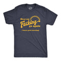 Here We Fucking Go Again I Mean Good Morning Men's - Adult & Kids T-Shirts, Sweatshirts & Hoodies apparel design preview 1