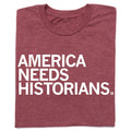 America Needs Historians - Adult & Kids T-Shirts, Sweatshirts & Hoodies apparel design preview 1