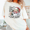 Don'T Make Me Call Santa Christmas Comfort Color - Adult & Kids T-Shirts, Sweatshirts & Hoodies apparel design preview 1