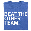 Beat the Other Team Blue White - Adult & Kids T-Shirts, Sweatshirts & Hoodies apparel design preview 1