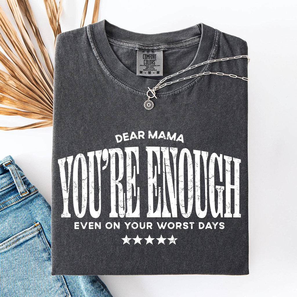 Dear Mama, You're Enough, Positivity, Mother's Day - Adult & Kids T-Shirts, Sweatshirts & Hoodies apparel design preview 1