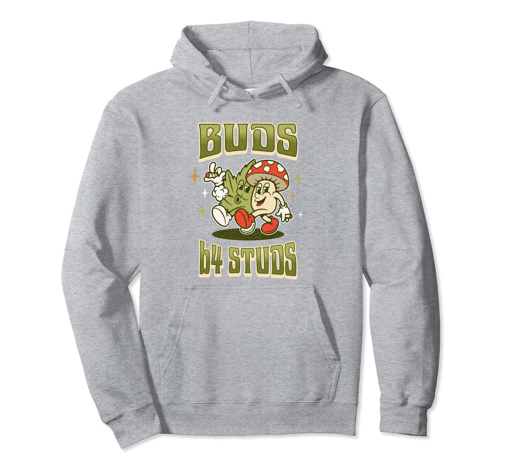 Funny Marijuana Buds Before Studs Hoodie - Casual Everyday Wear for Adults - T-Shirt, Sweatshirt, Hoodie