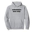 Submissive Only Funny Y2K Aesthetic Hoodie - Unique Graphic Men Women - T-Shirt, Sweatshirt, Hoodie