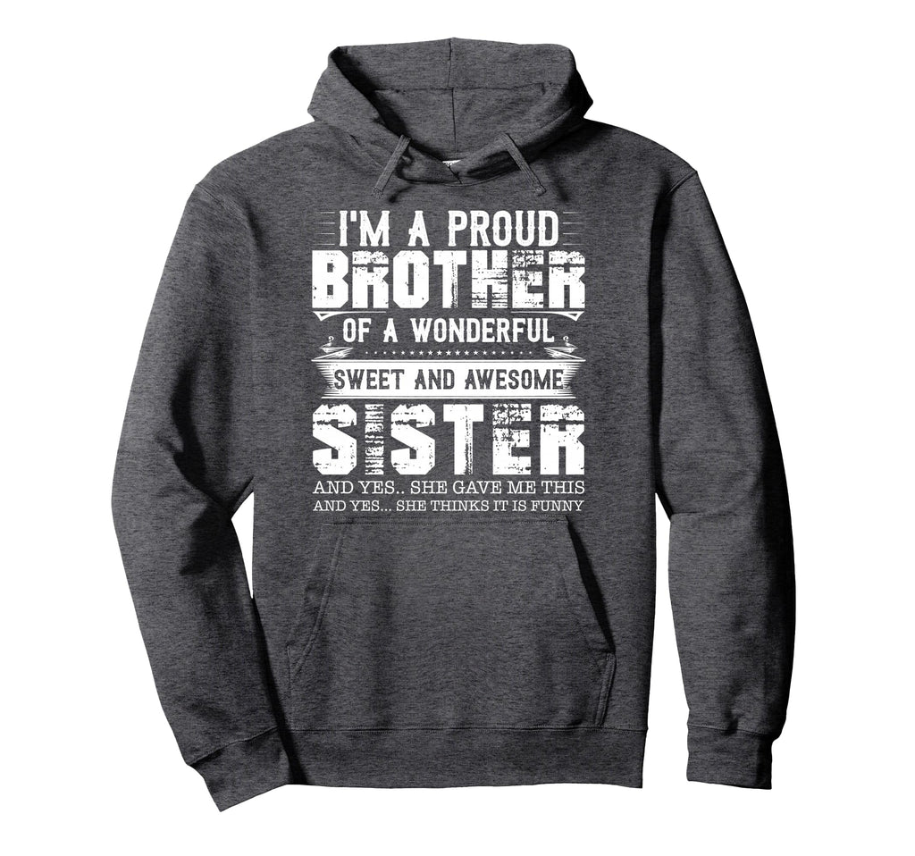 Im Proud Brother Wonderful Sweet And Hoodie - Trendy Graphic for Adults - T-Shirt, Sweatshirt, Hoodie