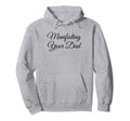 Manifesting Your Dad Funny Y2K Aesthetic Hoodie - Unique Graphic Men Women - T-Shirt, Sweatshirt, Hoodie