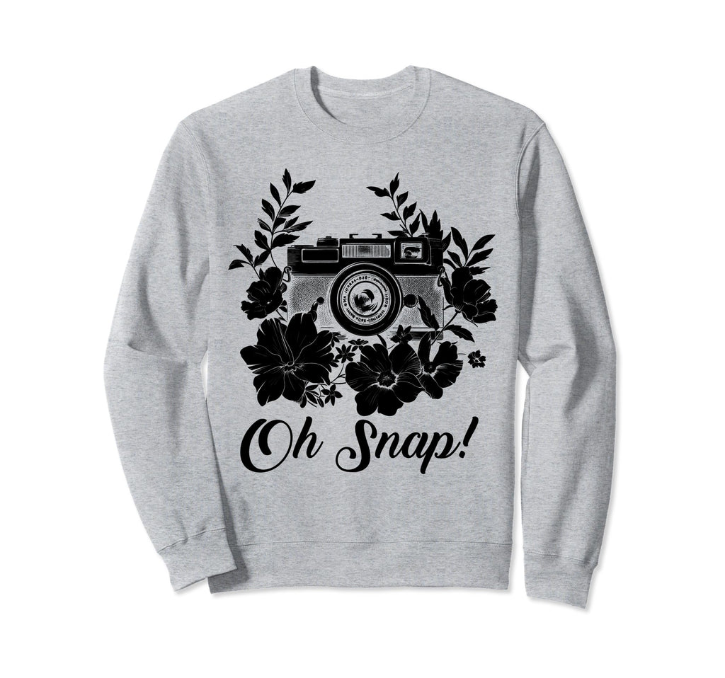 Photographer Oh Snap Funny Sweatshirt - Casual Everyday Wear Men Women - T-Shirt, Sweatshirt, Hoodie