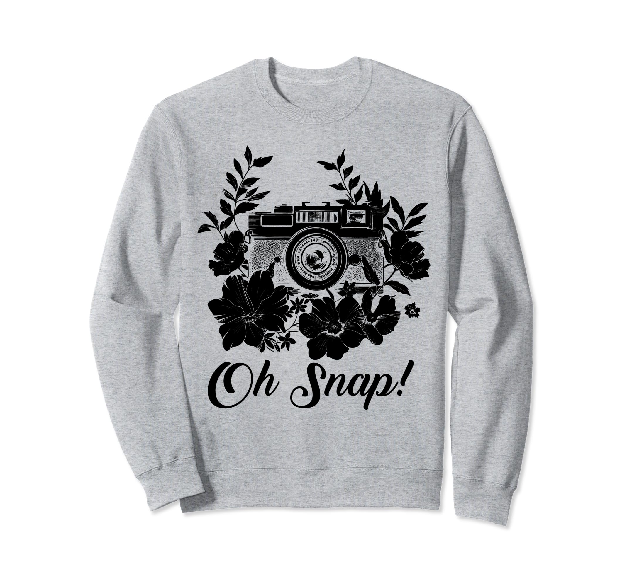 Photographer Oh Snap Funny Sweatshirt - Casual Everyday Wear Men Women - T-Shirt, Sweatshirt, Hoodie