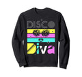 Disco Diva Gift 70S Gift 80S Sweatshirt - Trendy Graphic Men Women - T-Shirt, Sweatshirt, Hoodie