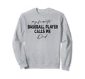 Favorite Baseball Player Calls Me Sweatshirt - Custom Art Print Men Women - T-Shirt, Sweatshirt, Hoodie