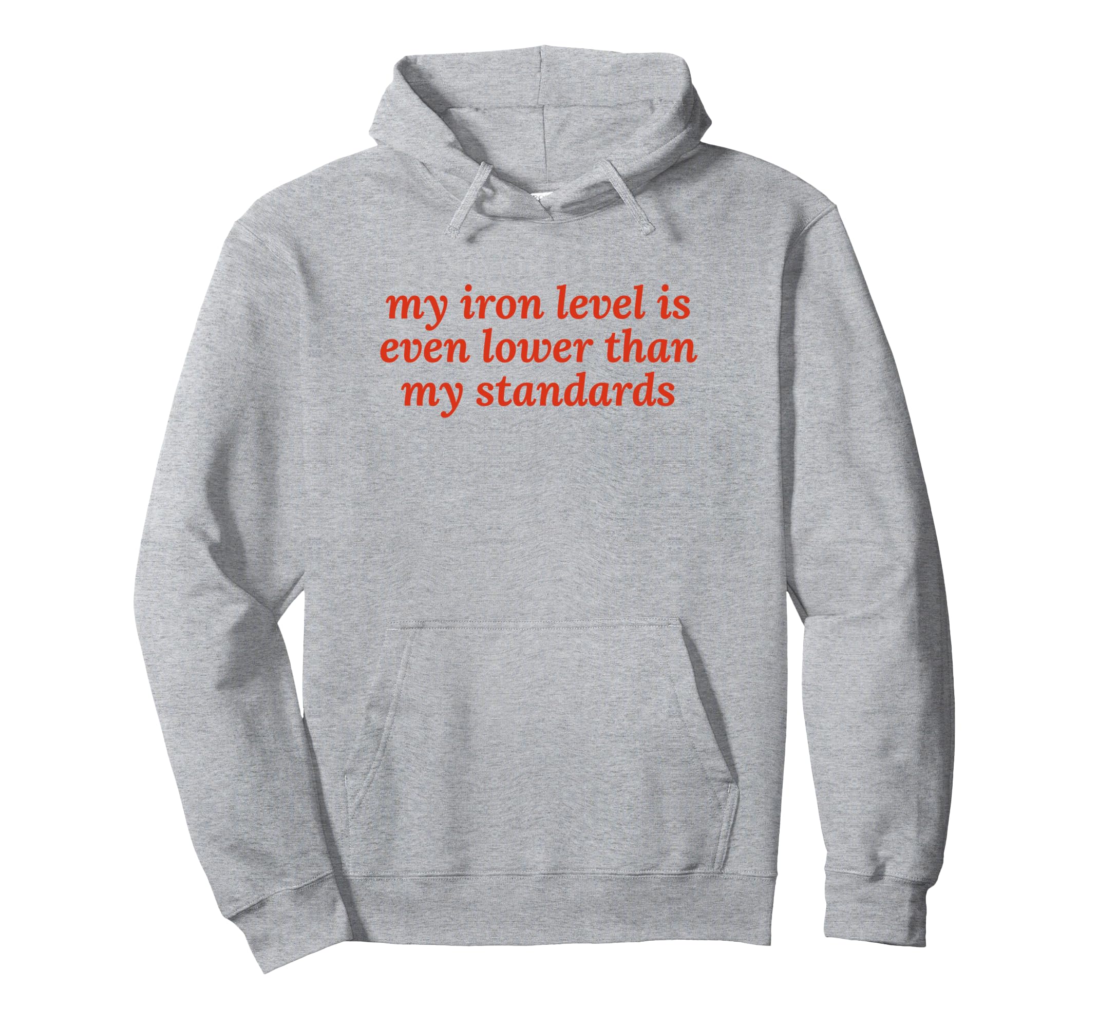 Iron Level Even Lower Than Standards Hoodie - Aesthetic Graphic Men Women - T-Shirt, Sweatshirt, Hoodie