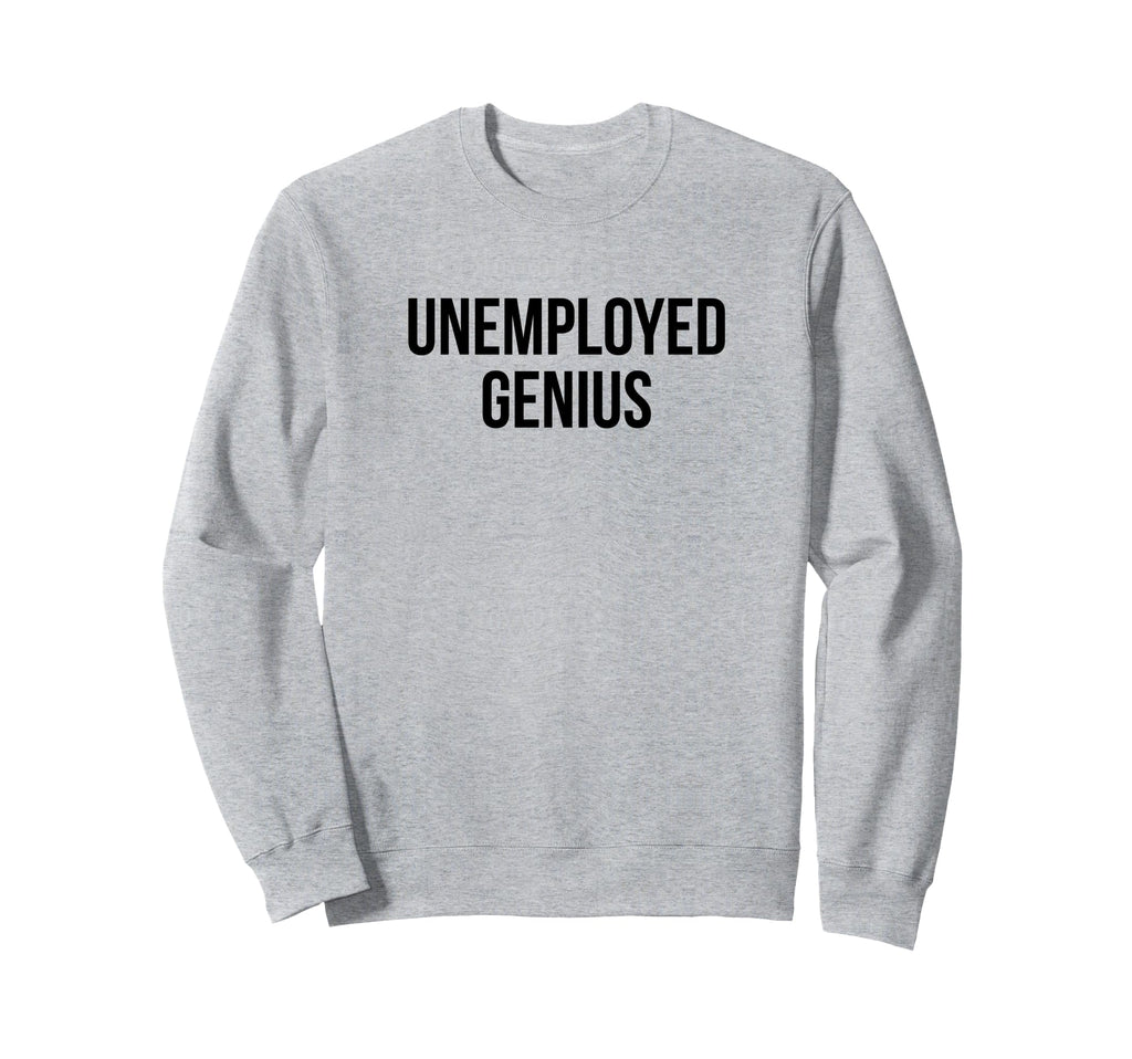 Unemployed Genius Funny Y2K Aesthetic Sweatshirt - Trendy Graphic Unisex - T-Shirt, Sweatshirt, Hoodie
