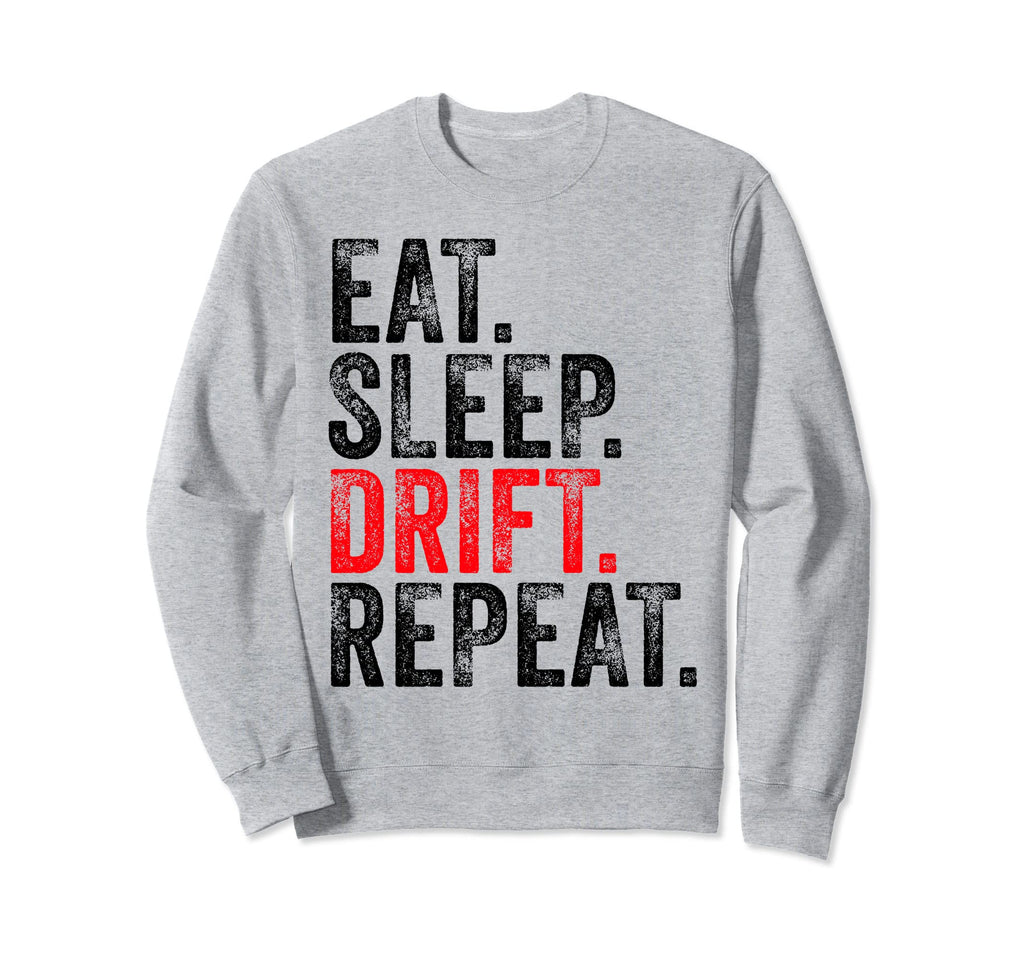 Eat Sleep Drift Repeat Drifting Sweatshirt - Minimalist Print Men Women - T-Shirt, Sweatshirt, Hoodie