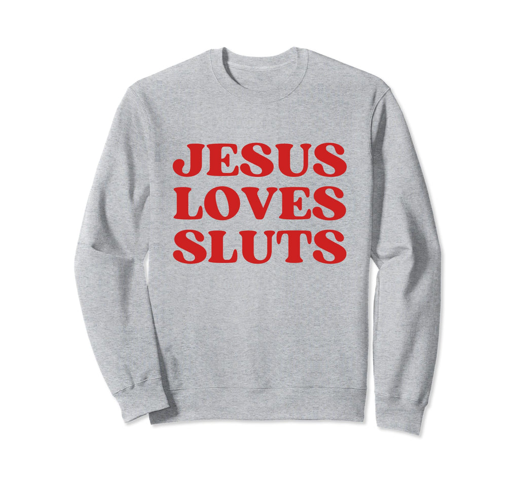 Jesus Loves Sluts Y2K Aesthetic Sweatshirt - Novelty Apparel for Adults - T-Shirt, Sweatshirt, Hoodie
