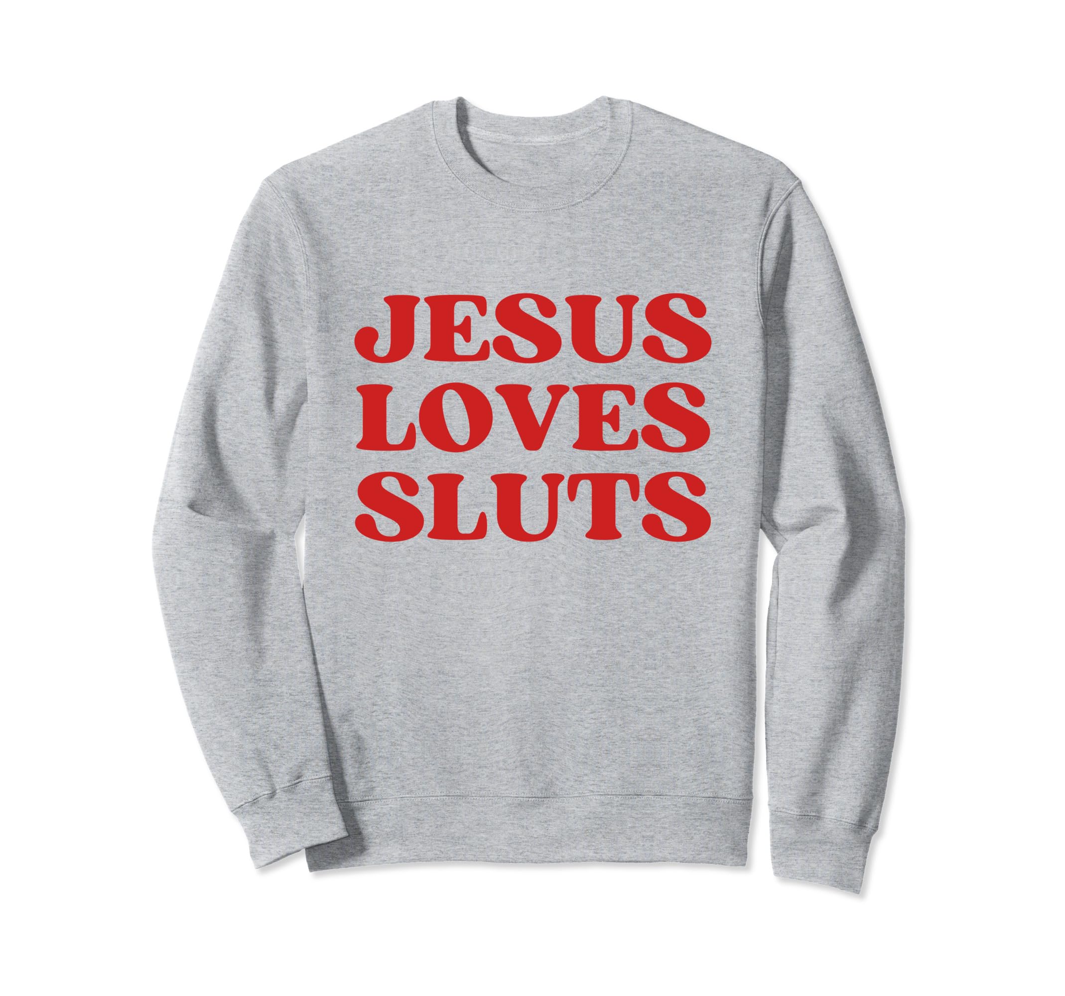 Jesus Loves Sluts Y2K Aesthetic Sweatshirt - Novelty Apparel for Adults - T-Shirt, Sweatshirt, Hoodie