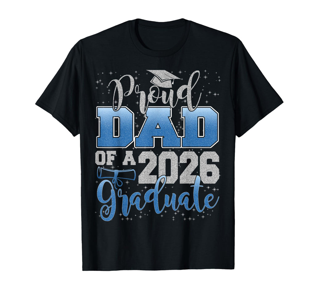 Proud Dad Class 2026 Graduate Senior T-Shirt - Aesthetic Graphic Men Women - T-Shirt, Sweatshirt, Hoodie
