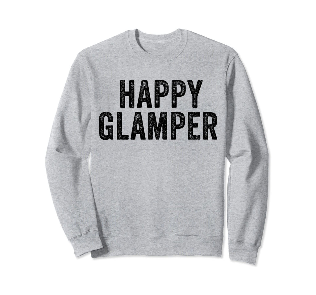 Happy Glamper Glamping Camper Sweatshirt - Aesthetic Graphic Unisex - T-Shirt, Sweatshirt, Hoodie