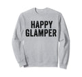 Happy Glamper Glamping Camper Sweatshirt - Aesthetic Graphic Unisex - T-Shirt, Sweatshirt, Hoodie