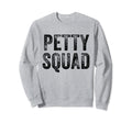 Petty Squad Lifetime Member Team Sweatshirt - Graphic Print for Adults - T-Shirt, Sweatshirt, Hoodie
