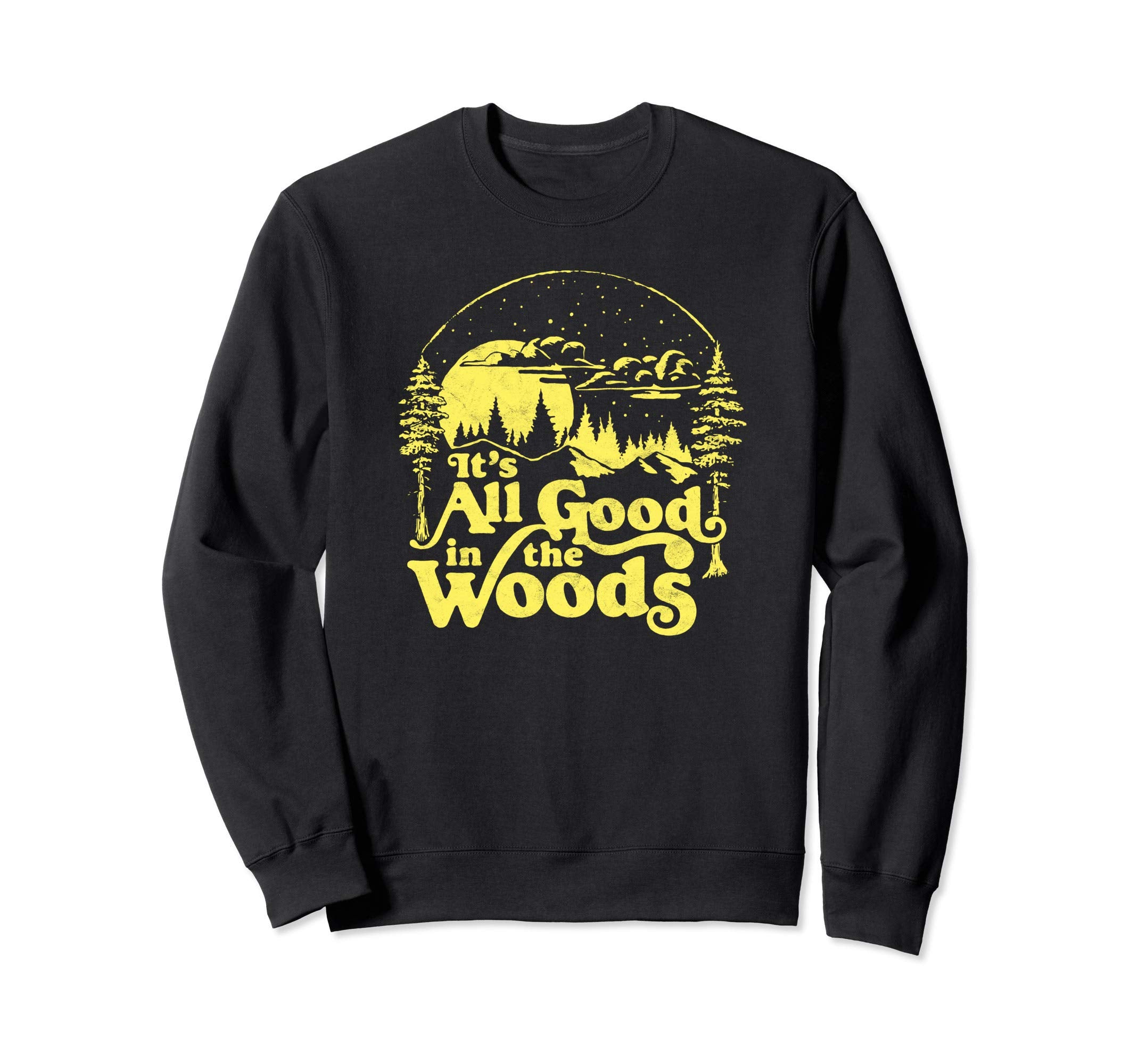 All Good Woods Distressed Camping Sweatshirt - Graphic Print for Adults - T-Shirt, Sweatshirt, Hoodie