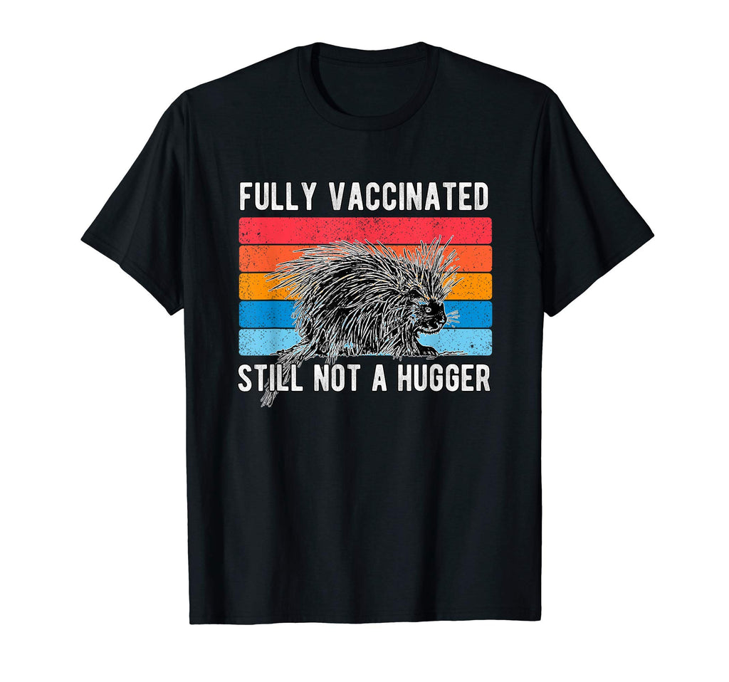 Fully Vaccinated Still Not Hugger T-Shirt - Custom Art Print Unisex - T-Shirt, Sweatshirt, Hoodie