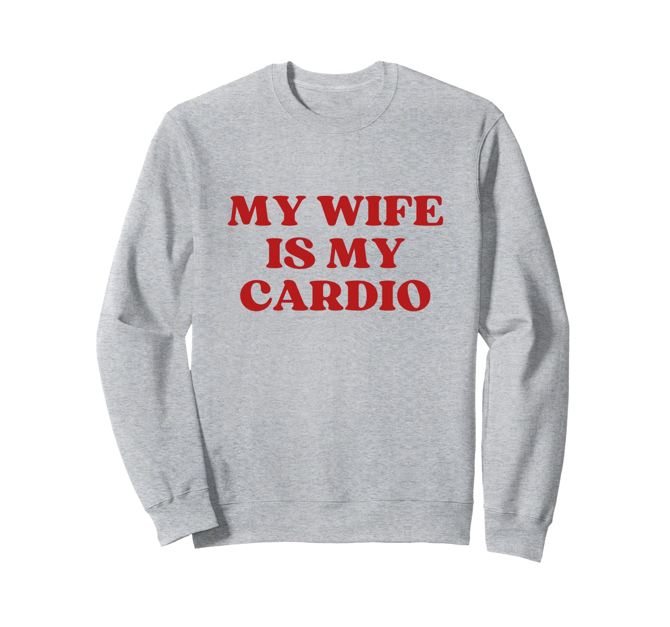 My Wife Is My Cardio Y2K Aesthetic Sweatshirt - Custom Art Print Men Women - T-Shirt, Sweatshirt, Hoodie