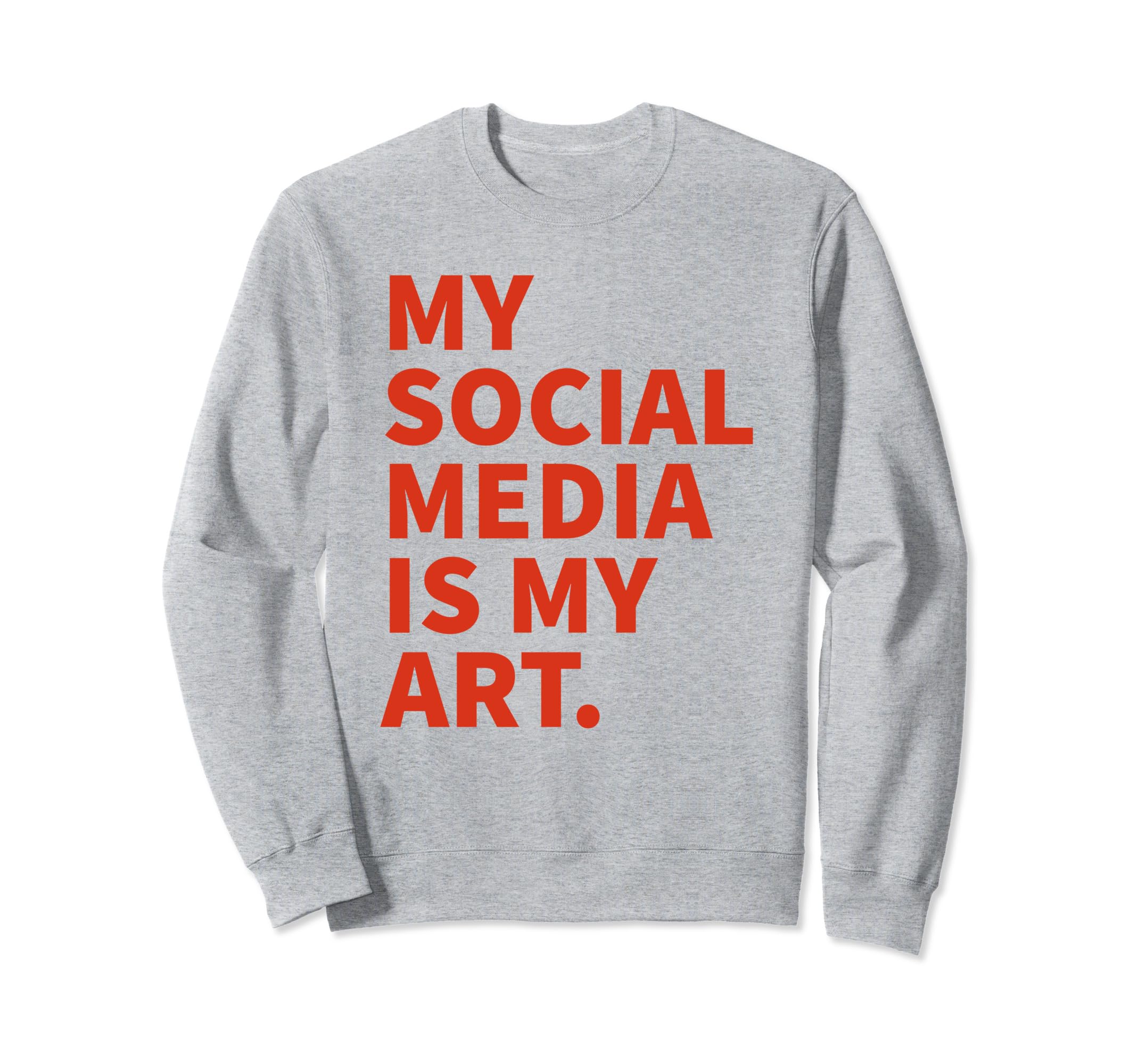 My Social Media Is My Art Y2K Sweatshirt - Fun Novelty Design Men Women - T-Shirt, Sweatshirt, Hoodie