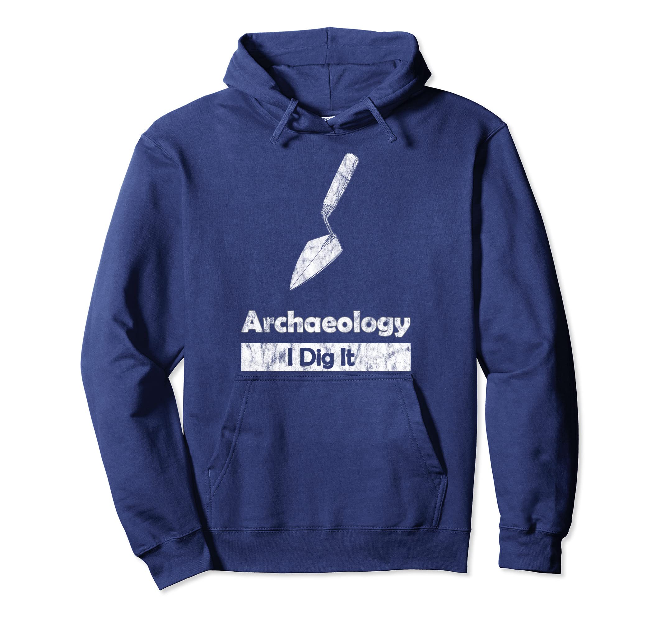 Archaeology I Dig It Distressed Hoodie - Trendy Graphic Unisex - T-Shirt, Sweatshirt, Hoodie