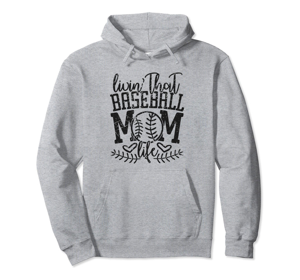 Living That Baseball Mom Life Funny Hoodie - Casual Everyday Wear Unisex - T-Shirt, Sweatshirt, Hoodie
