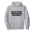 Do Not Disturb Watching Baseball Hoodie - Custom Art Print for Adults - T-Shirt, Sweatshirt, Hoodie