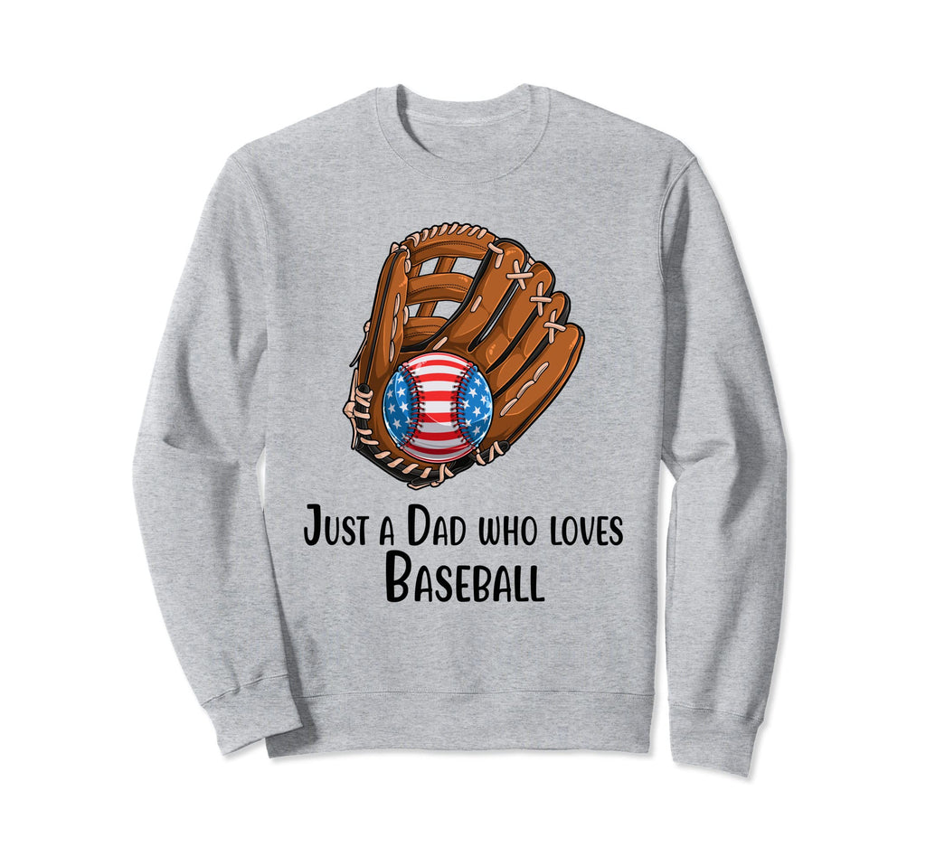 Just Dad Who Loves Baseball Baseball Sweatshirt - Trendy Graphic Unisex - T-Shirt, Sweatshirt, Hoodie