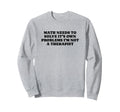 Math Needs To Solve Its Own Sweatshirt - Casual Everyday Wear Men Women - T-Shirt, Sweatshirt, Hoodie