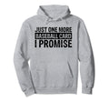 Funny Just One More Baseball Card I Hoodie - Fun Novelty Design Men Women - T-Shirt, Sweatshirt, Hoodie