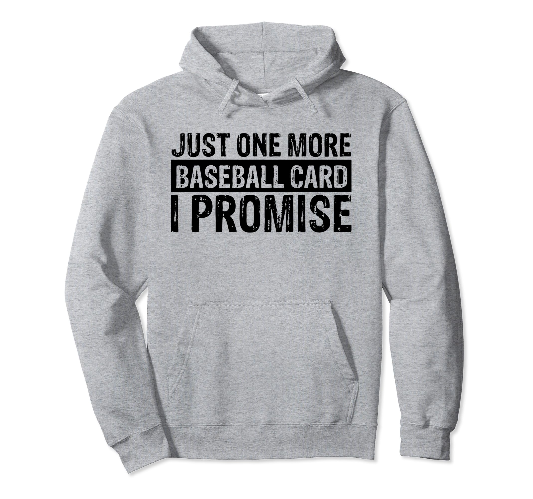 Funny Just One More Baseball Card I Hoodie - Fun Novelty Design Men Women - T-Shirt, Sweatshirt, Hoodie