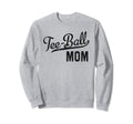 Ball Mom Proud Baseball Mama T Ball Mom Sweatshirt - Unique Graphic Unisex - T-Shirt, Sweatshirt, Hoodie