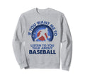 If You Want Me To Listen Talk About Sweatshirt - Unique Graphic Men Women - T-Shirt, Sweatshirt, Hoodie