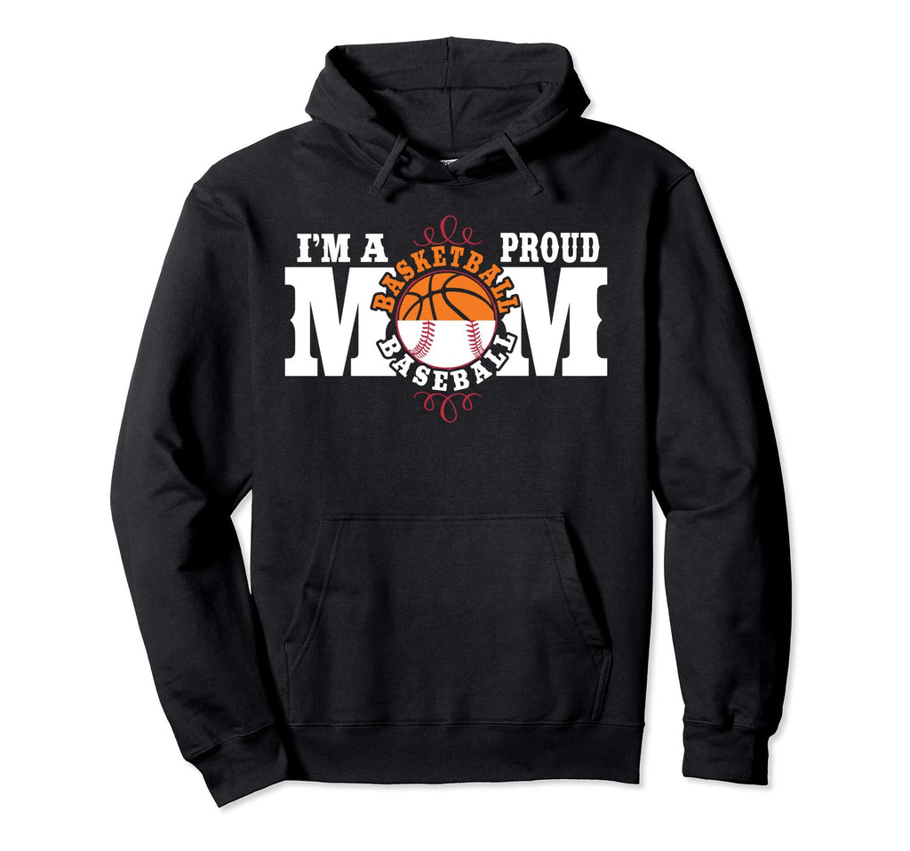 Im Proud Basketball Baseball Mom Hoodie - Custom Art Print for Adults - T-Shirt, Sweatshirt, Hoodie