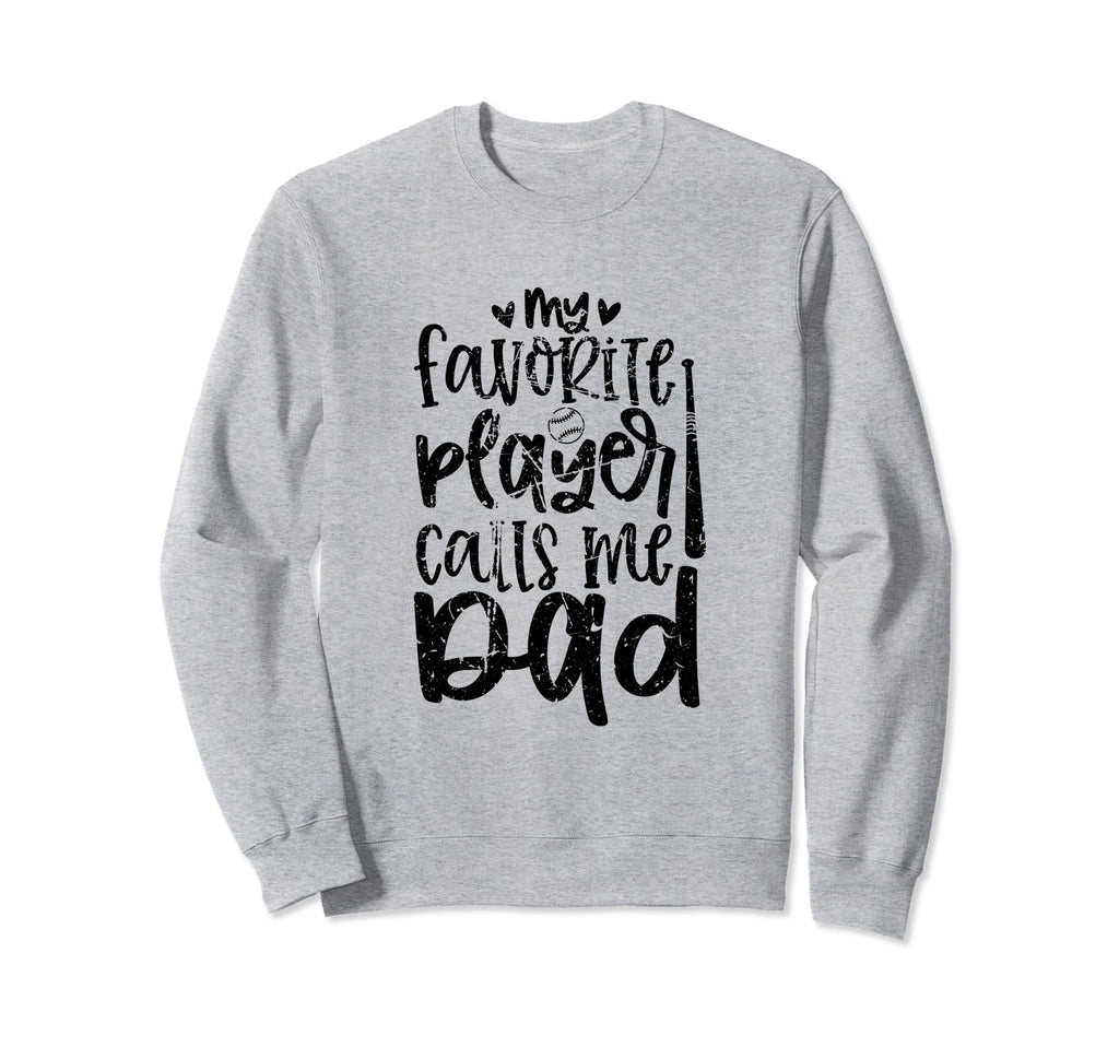 My Favorite Player Calls Me Dad Sweatshirt - Minimalist Print Men Women - T-Shirt, Sweatshirt, Hoodie